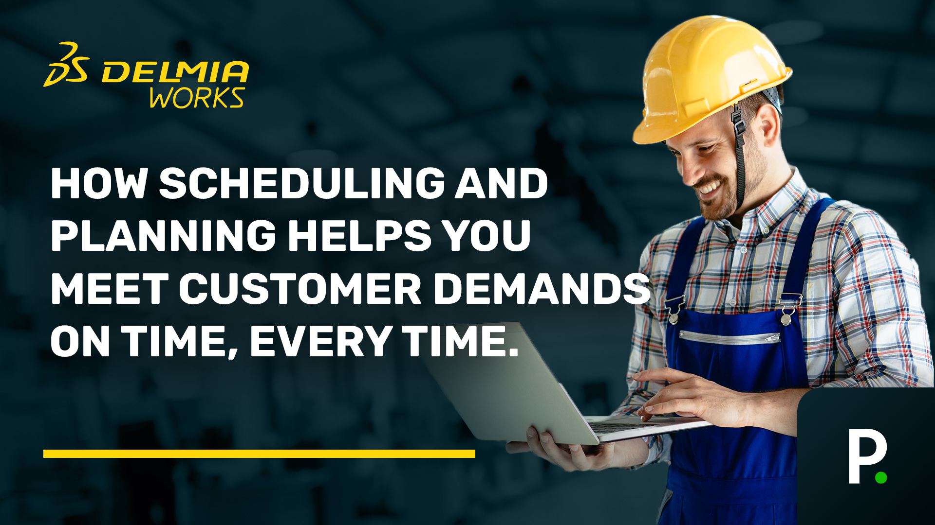 How DELMIAWorks’ production scheduling & planning helps you meet customer demands on time, every time